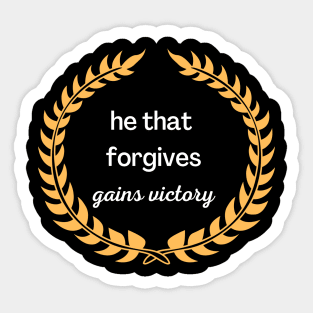 He that forgives gains victory Sticker